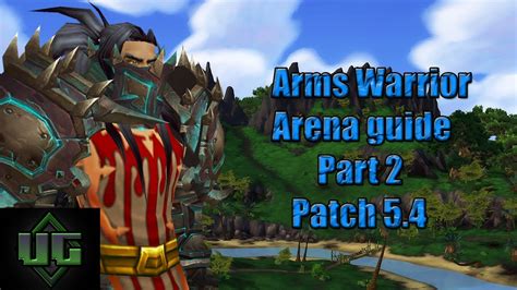 World Of Warcraft Arms Warrior Arena Guide Part 2 Postioning