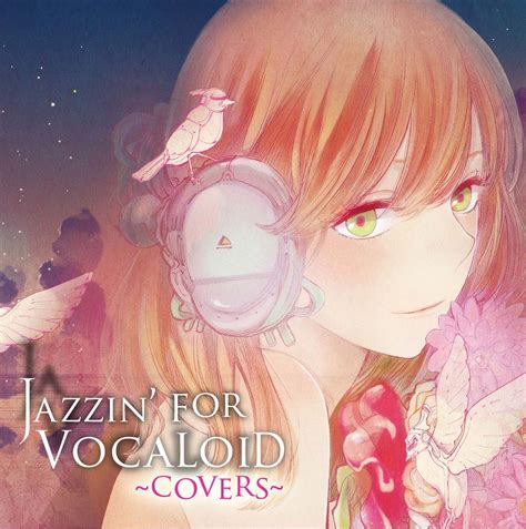 Jazzin For Vocaloid ~covers~ イラストレーターヨリ Music