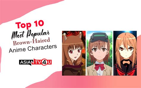 Top 10 Most Popular Brown Haired Anime Characters Asiantv4u