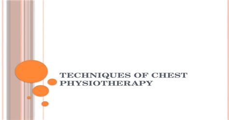 Techniques Of Chest Physiotherapy Pptx Powerpoint