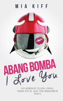 Abang bomba, i love you book. Baca Novel Online : Abang Bomba I Love You Bab 1 - Bab 15 ...