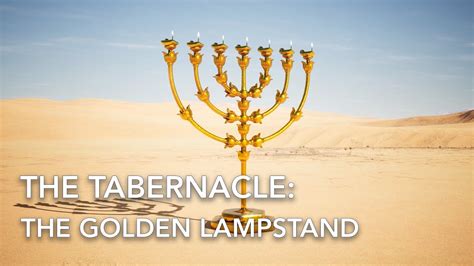 The Tabernacle The Golden Lampstand Exodus 2531 40 Exodus 2531