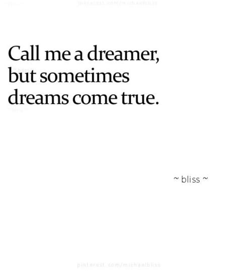 Call Me A Dreamer But Sometimes Dreams Come True Inspirational