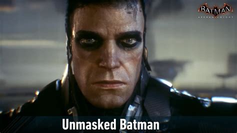 Mesh Batman Arkham Knight Unmasked Batman Youtube