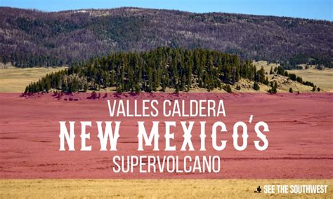 Valles Caldera New Mexicos Supervolcano See The Southwest