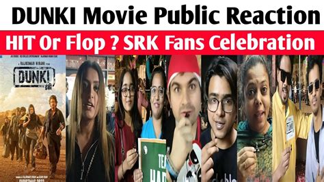 First Show Dunki Movie Public Reaction Srk Fans Reactions Hit Or Flop Dunki Vs Salaar