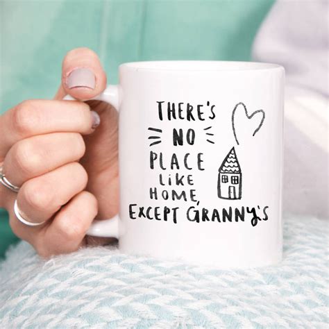 There Is No Place Like Home Except Grannys Mug Ellie Ellie