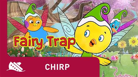 Chirp Season 1 Episode 42 Fairy Trap Youtube