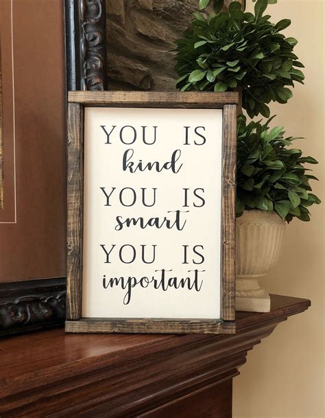 Watched the help and am sinking into the abyss of how you is kind you is smart you is important is the only three things you need in life to be a whole person and that is so beautiful and you could write a thesis. You Is Kind You Is Smart You Is Important Sign | Dad Gift | Nursery Decor | Graduation Gift ...