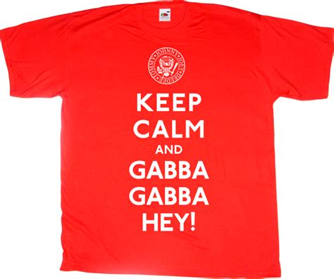 Ephemeral T Shirts Keep Calm And Gabba Gabba Hey