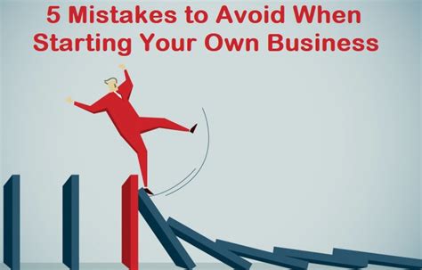 5 Mistakes To Avoid When Starting Your Own Business