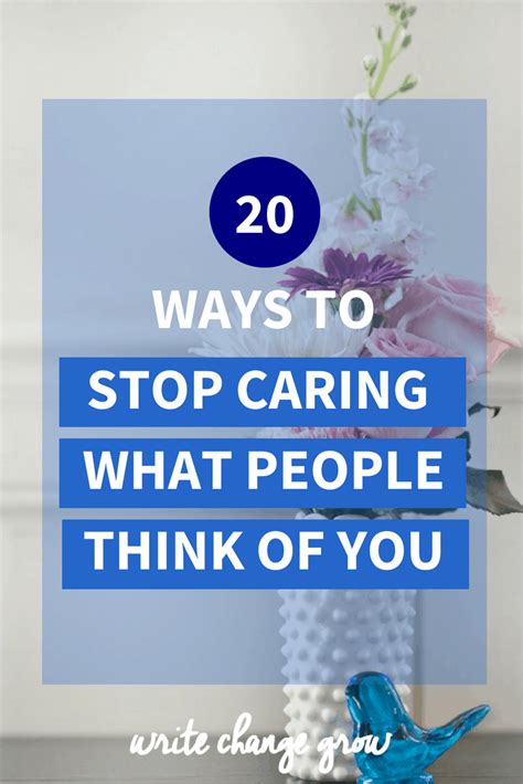 See full list on wikihow.com 20 Ways To Stop Caring What People Think of You