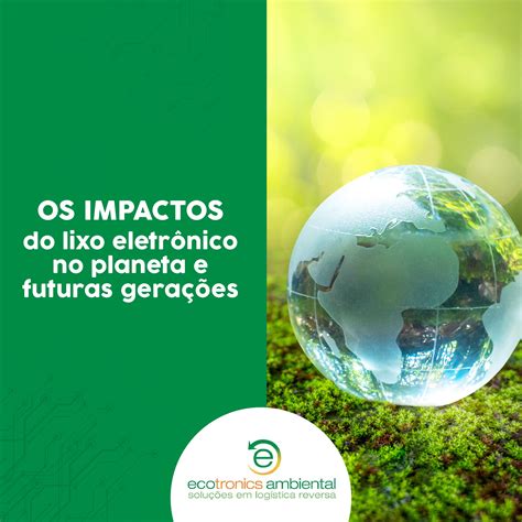 Os Impactos Do Lixo Eletrônico No Meio Ambiente