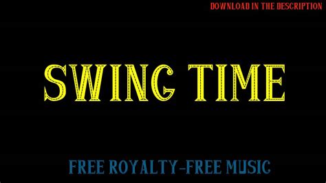 Music by jerome kern and lyrics by dorothy fields. Swing Time - Free Royalty-Free Music - YouTube