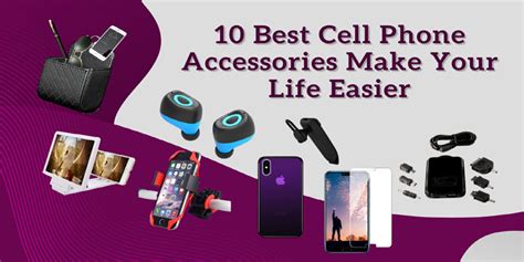 10 Best Cell Phone Accessories Make Your Life Easier
