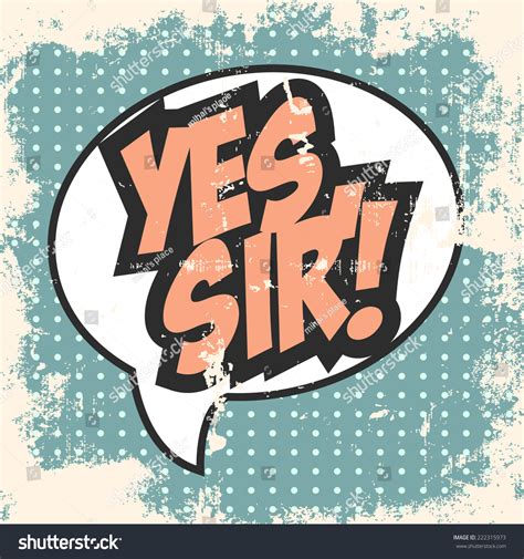 Yes Sir Text Bubble Illustration In Vector Format 222315973