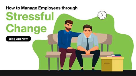 How To Manage Employees Through Stressful Change