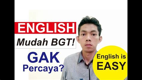 Tetapi kalau anda belum mengatakan bahasa inggris itu mudah dan menyenangkan, mari kita ikuti pelajaran demi pelajaran, tahap demi tahap untuk bisa berbahasa inggris. Video #1 Bahasa Inggris itu Mudah / English is Easy - YouTube