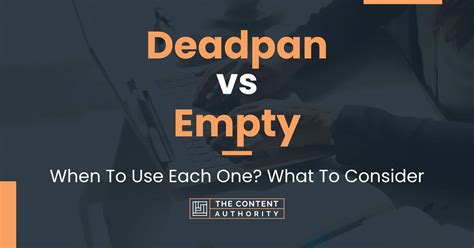 Deadpan Vs Empty When To Use Each One What To Consider