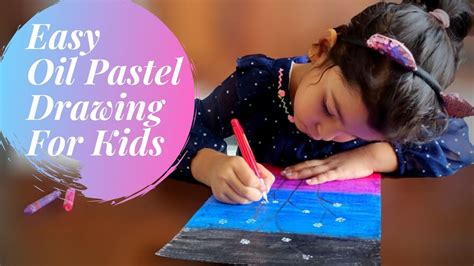 Easy Oil Pastel Drawing For Kids Oil Pastel Art For Kids Youtube