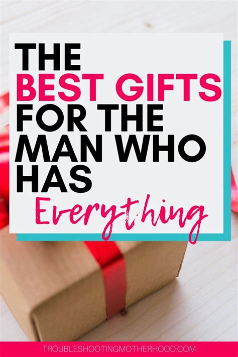 Best Gifts For The Man Who Has Everything Gift Guide For Him Valentine Gifts For Husband