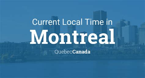 Time zone and time difference. Current Local Time in Montreal, Quebec, Canada