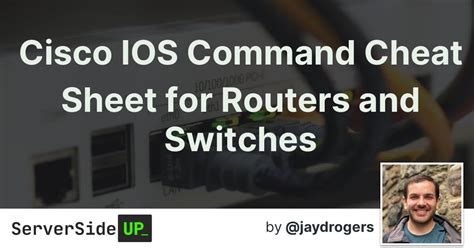Cisco Ios Command Cheat Sheet For Routers And Switches Server Side Up