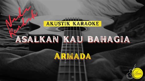 Armada Asalkan Kau Bahagia Versi Akustik Karaoke Lorik Nada Rendah Youtube