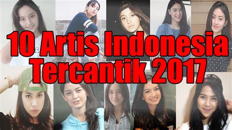 Daftar 10 Artis Cantik Indonesia Di 2017 Youtube