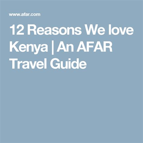 12 Reasons We Love Kenya An Afar Travel Guide Kenya Travel Guide