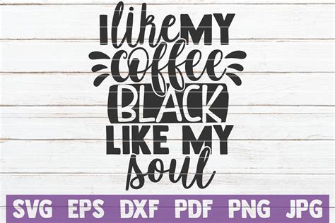 I Like My Coffee Black Like My Soul Svg Cut File By Mintymarshmallows