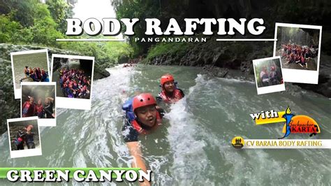 Extreme Body Rafting Green Canyon Pangandaran With Bpj And Baraja Youtube