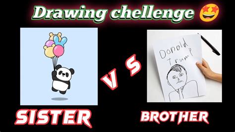Drawing Chellenge Brother Vs Sister Drawing Youtube