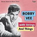 ‎Bobby Vee With Strings and Things (Original Album Plus Bonus Tracks ...