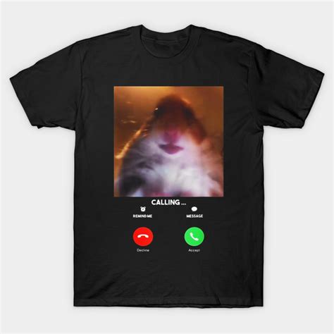 Dank Meme Hamster Staring Front Camera T Shirt Calling Dank Meme