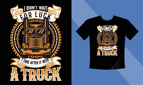 Best Truck Driver T Shirt Design Vector Template Motivational Quote I