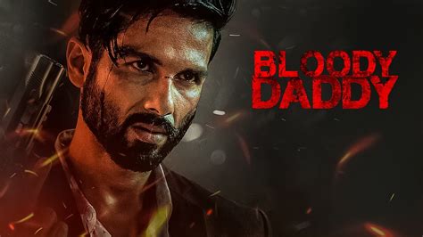 Bloody Daddy 2023 Hindi Movie Watch Full Hd Movie Online On Jiocinema