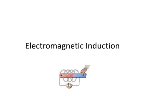 Ppt Electromagnetic Induction Powerpoint Presentation Free Download Id5505494