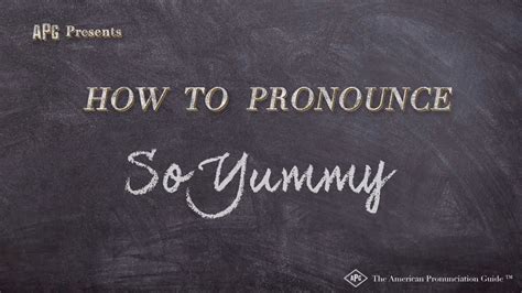 How To Say So Yummy Youtube