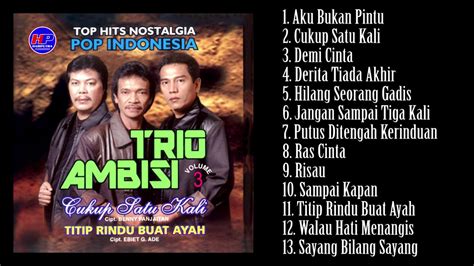 Lagu indonesia terbaru 2016 2017 terpopuler ( 18 hits lagu pop indonesia terbaik 2017 ) 01. Top Hits Nostalgia Pop Indonesia Trio Ambisi - YouTube