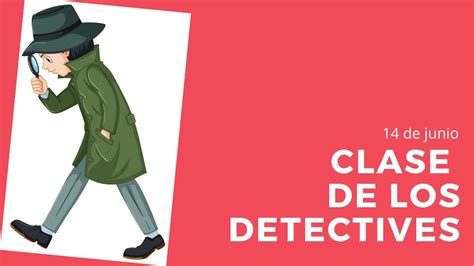 Clase Detectives 14 De Junio Youtube