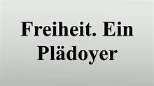 Freiheit. Ein Plädoyer - YouTube