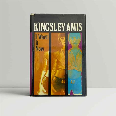 Kingsley Amis I Want It Now First Edition 1968