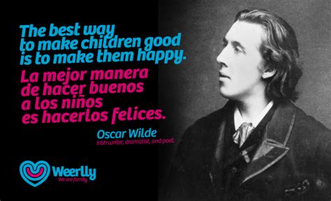 The Best Way To Make Children Good Is To Make Them Happy Oscar Wilde