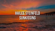 HAILEE STEINFELD - SUNKISSING | WITH LYRICS - YouTube