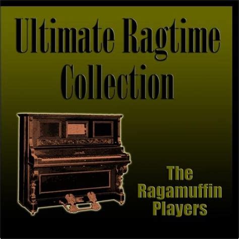 The Ragamuffin Players Ultimate Ragtime Collection Music