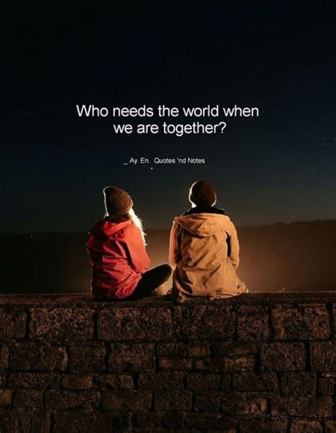 Who Needs The World When We Are Together —via Ifttt2ey7hg4 Love Quotes Poetry Qoutes