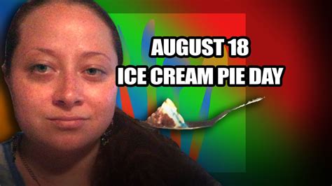 August 18 National Ice Cream Pie Day Youtube