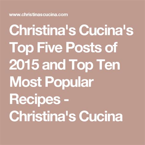 Christinas Cucinas Top Five Posts Of 2015 And Top Ten Most Popular