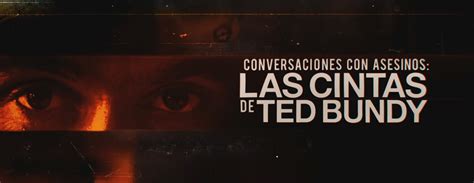 Conversaciones Con Asesinos Las Cintas De Ted Bundy La Serie Que No